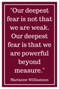 我们最深的恐惧不是我们软弱。我们最深的恐惧是我们的力量无可估量。玛丽安威廉姆森